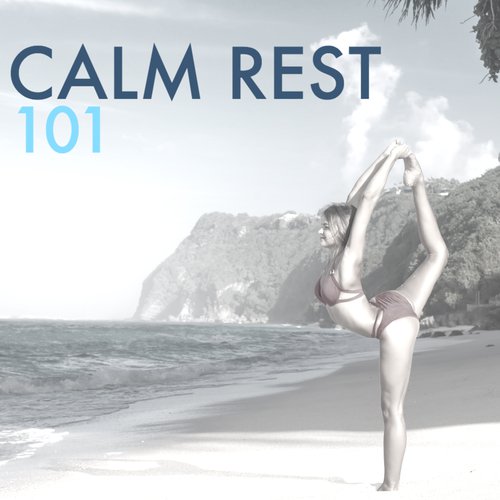 Calm Rest 101 - Energy Healing Songs for Emotional Stability, Tranquility & Total Relax