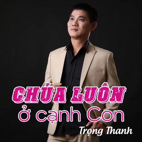 Chúa Luôn Ở Cạnh Con