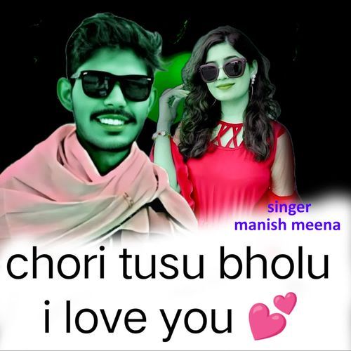 Chori Tusu Bholu I Love You