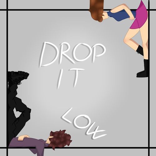 DROP IT LOW