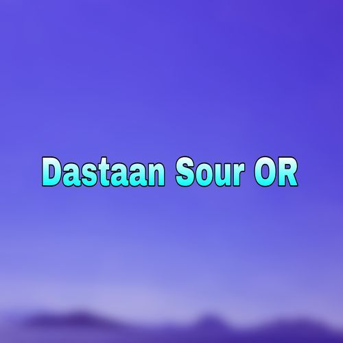 Dastaan Sour OR