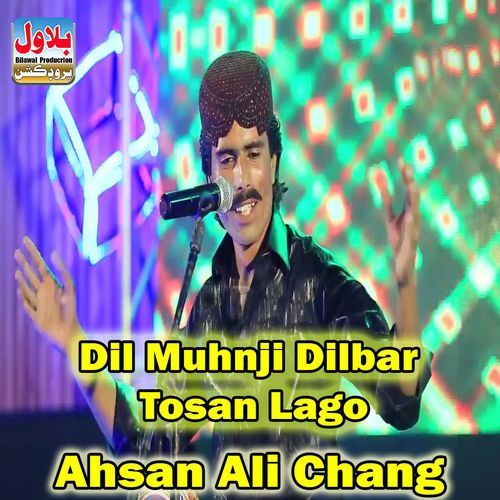Dil Muhnji Dilbar Tosan Lago