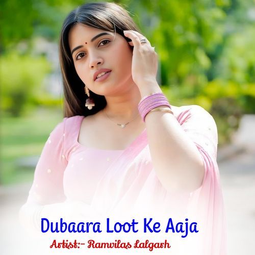 Dubaara Loot Ke Aaja