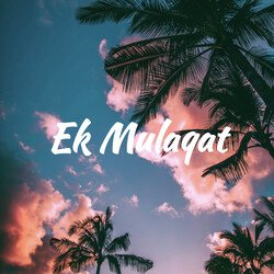 Ek Mulaqat-Qw0MQSt6Rnc