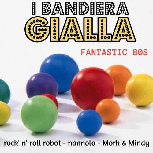 Fantastic 80S (Rock&#039;n&#039;roll robot/Nannolo/Mork&amp;mindy)_poster_image