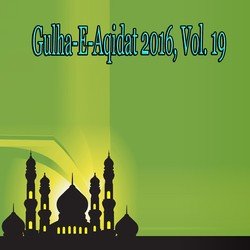 Gulha-e-Aqidat 2016, Vol. 19
