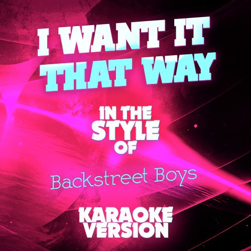 I Want It That Way In The Style Of Backstreet Boys Karaoke Version Single Songs Download Free Online Songs Jiosaavn