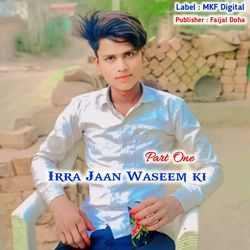 IRRA JAAN WASEEM KI PART ONE-RjJdVzxgY3o