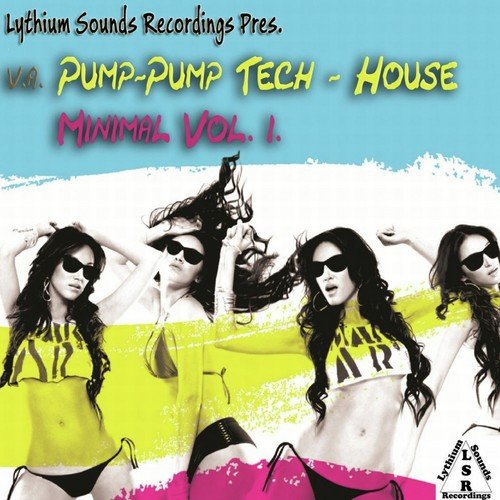 Lythium Sounds Rec. Pres.- Pump-Pump Tech House Minimal Vol. 1.
