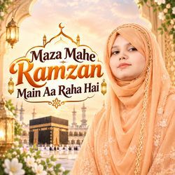 Maza Mahe Ramzan Main Aa Raha Hai by Syeda Hira Tasawar