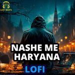 Nashe Me Haryana LoFi