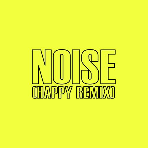 Noise (Happy Remix)
