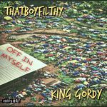 Off in Myself (feat. King Gordy)