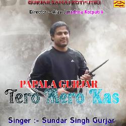 Papala Gurjar - Tero Mero Kas-Fx0yaAdJVEk