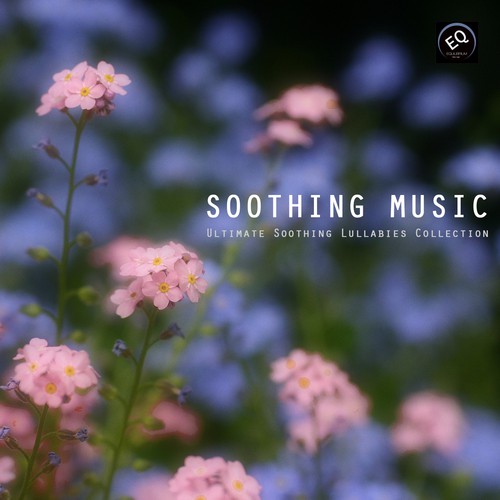 Soothing Music - Ultimate Soothing Lullabies Collection