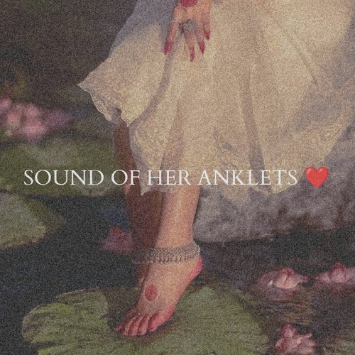 Sound of Her Anklets
