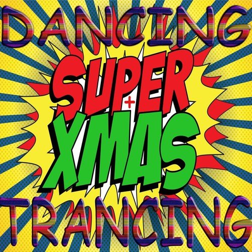 Super XMAS Dancing and Trancing (Bouncing Club Sounds)