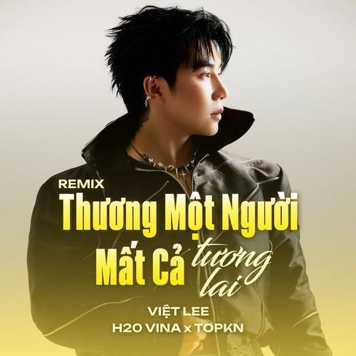 Thương Một Người Mất Cả Tương Lai (Remix)