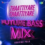 Thaattiyare Thaattiyare - Future Bass Mix