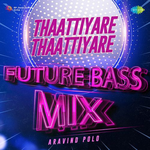 Thaattiyare Thaattiyare - Future Bass Mix