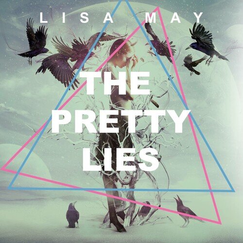 The Pretty Lies Lyrics - Lisa May - Only on JioSaavn