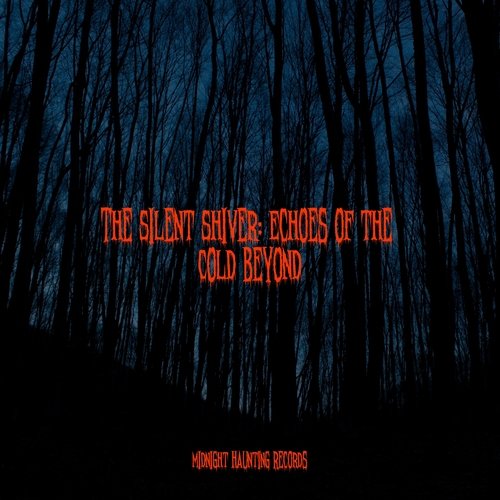 The Silent Shiver: Echoes of the Cold Beyond