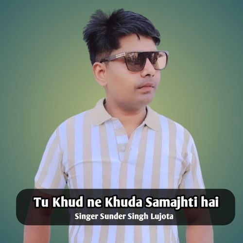 Tu Khud Ne Khuda Samajhti Hai