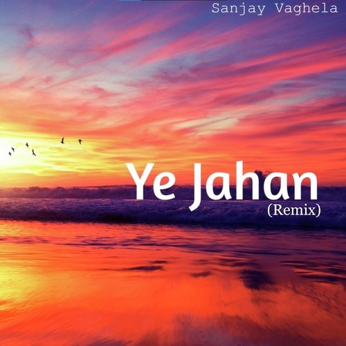 Ye Jahan (Remix)