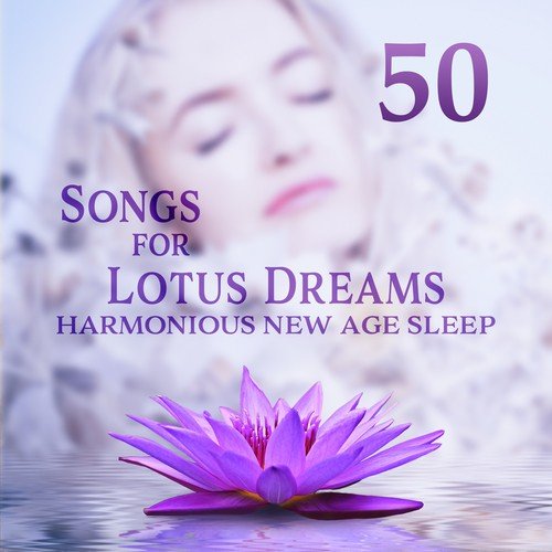 50 Songs for Lotus Dreams: Harmonious New Age Sleep – Sounds of Mystic Asian Atmosphere, Calming Meditation, Relieving Insomnia & Restful Sleep_poster_image