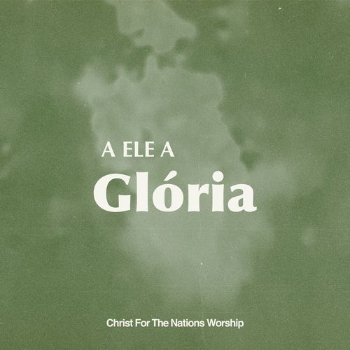 A Ele A Glória