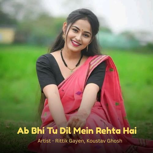 Ab Bhi Tu Dil Mein Rehta Hai
