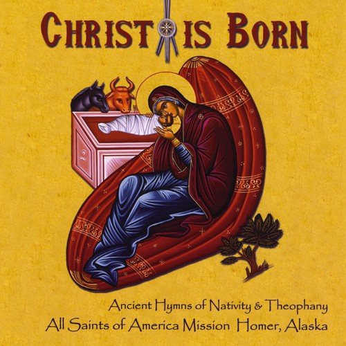 Christ Is Born (Ancient Hymns of Nativity & Theophany)