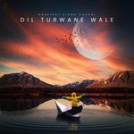 Dil Turwane Wale