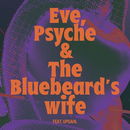 Eve, Psyche & the Bluebeard’s wife (feat. UPSAHL) cover art