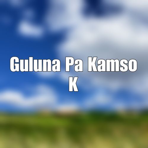 Guluna Pa Kamso K