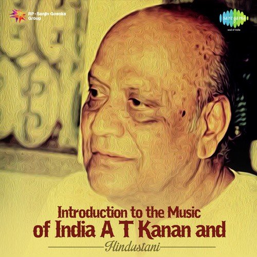 Introduction To The Music Of India - Pt. A.T. Kanan and Malabika Kanan