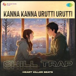 Kanna Kanna Urutti Urutti - Chill Trap-JgobX0VEBAU