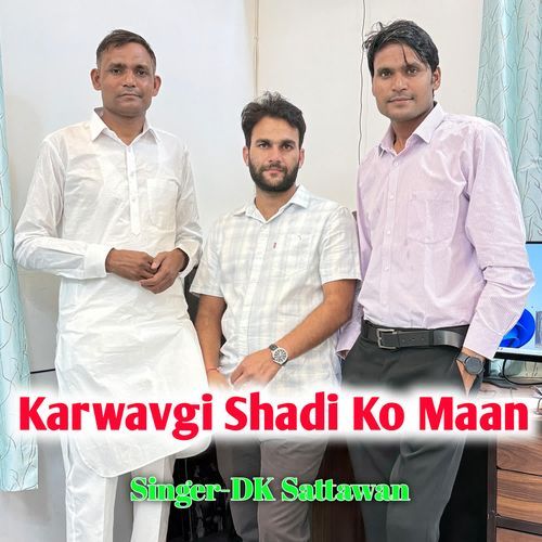 Karwavgi Shadi Ko Maan