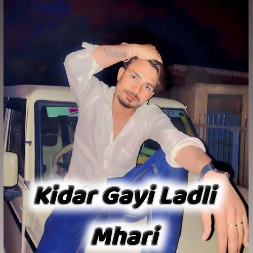 Kidar Gayi Ladli Mhari