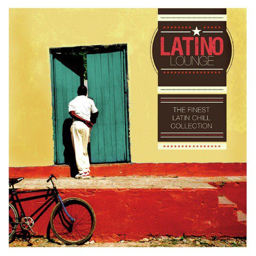 Latino Lounge: The Finest Latin Chill Collection