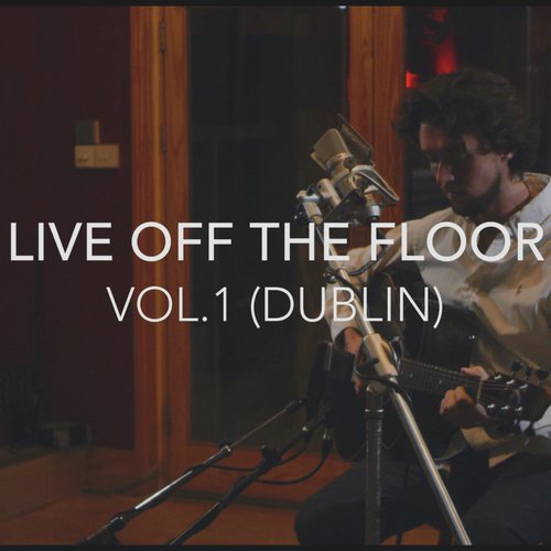 Live Off The Floor Vol.1 (Dublin)