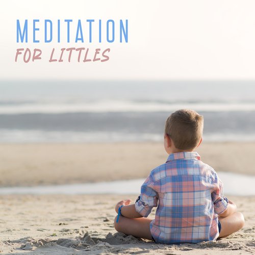 Meditation For Littles: Music To Make Kids Happy, Calm And Relaxed_poster_image