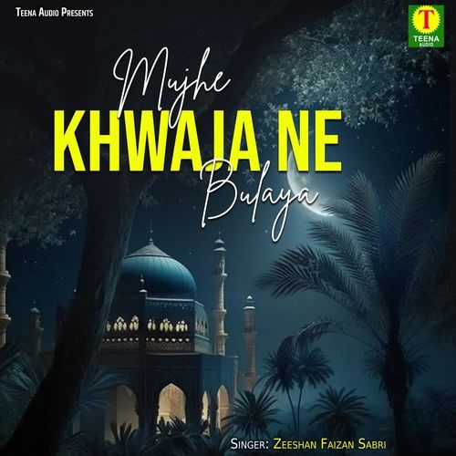 Mujhe Khwaja Ne Bulaya