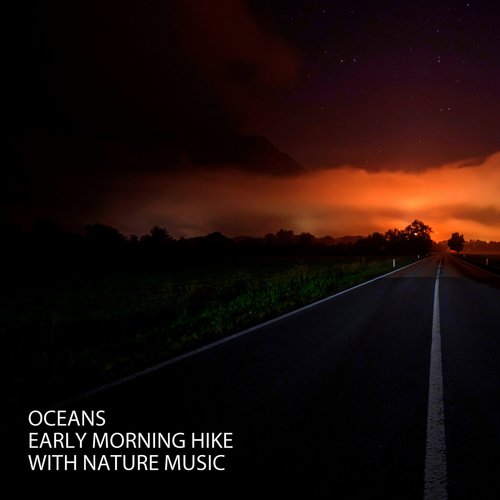 Oceans: Early Morning Hike With Nature Music