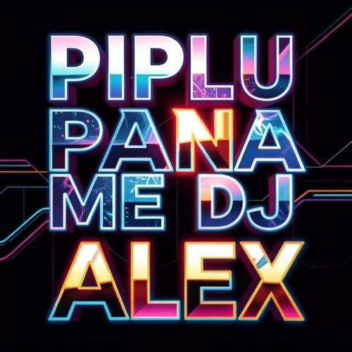 Piplu Pana Me Dj Alex