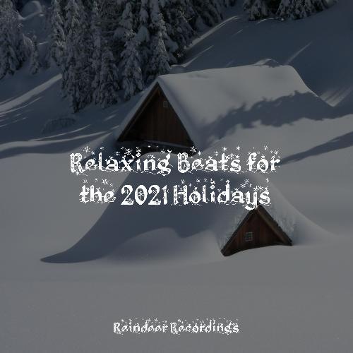 Relaxing Beats for the 2021 Holidays