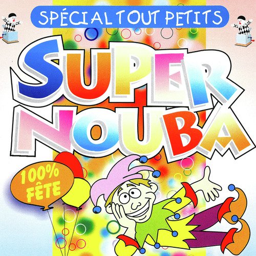 Super Nouba : Spécial tout petits (100% fête)