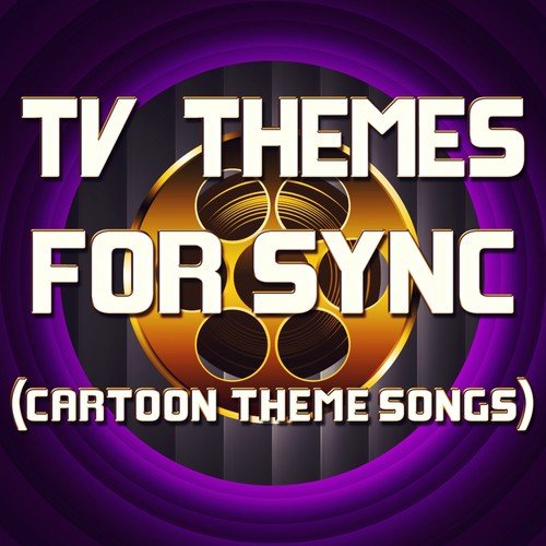 TV Themes for Sync (Cartoon Theme Songs)