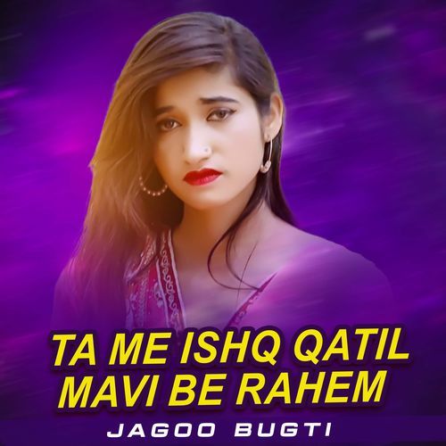 Ta Me Ishq Qatil Mavi Be Rahem