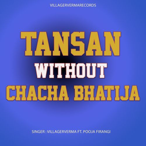 Tansan without chacha bhatija